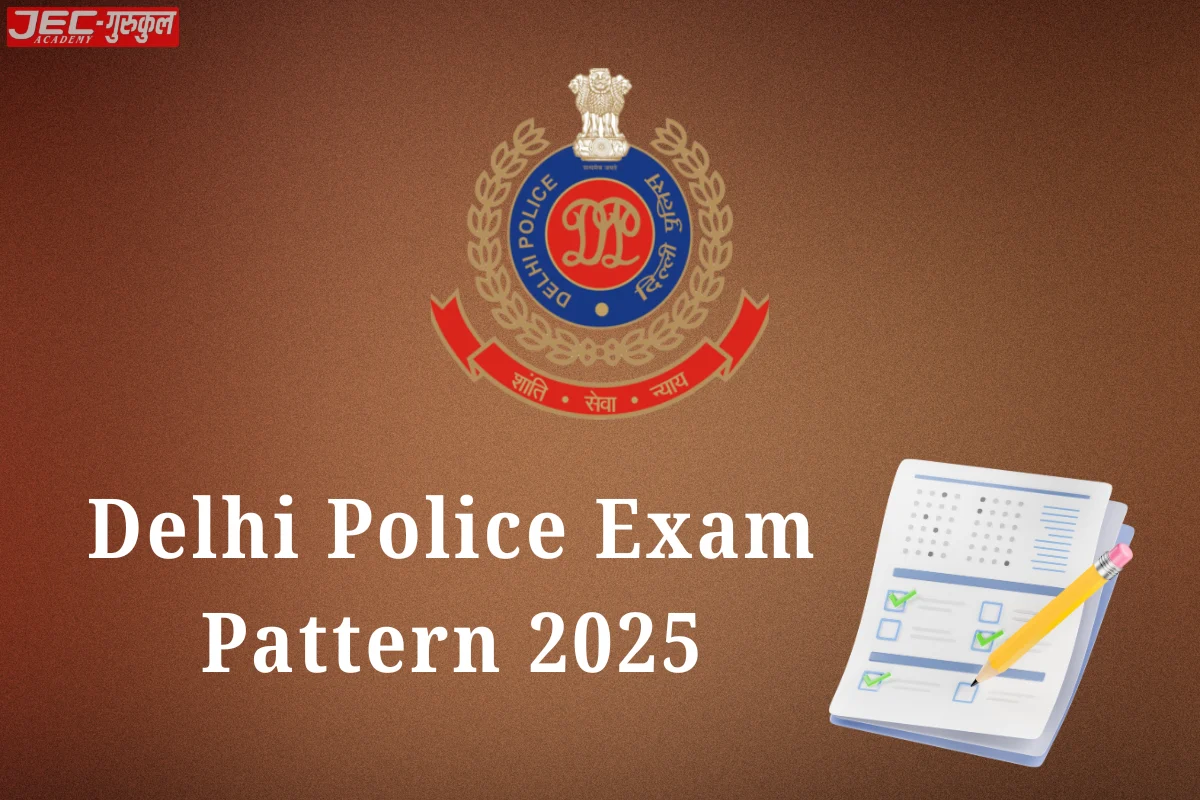 Delhi Police Exam Pattern 2025: Full Guide to Crack It!